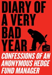 cover of the book Diary of a very bad year: confessions of an anonymous hedge fund manager with n+1