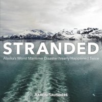 cover of the book Stranded: Alaska's worst maritime disaster nearly happened twice