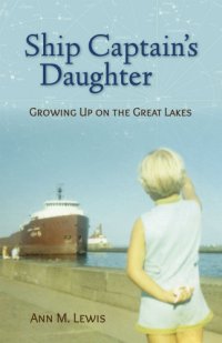 cover of the book Ship captain's daughter: growing up on the Great Lakes