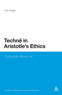 cover of the book Technē in Aristotle's Ethics: Crafting the Moral Life