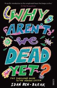 cover of the book Why aren't we dead yet?: the survivor's guide to the immune system