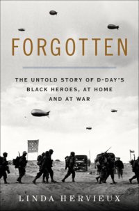 cover of the book Forgotten: the untold story of D-Day's Black heroes, at home and at war