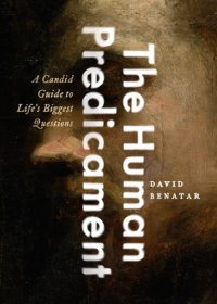 cover of the book The human predicament: a candid guide to life's biggest questions