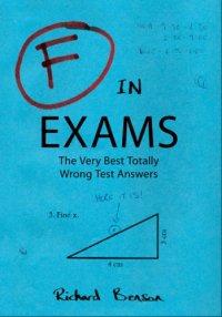 cover of the book F in exams: the very best totally wrong test answers