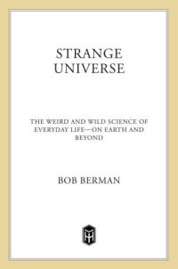 cover of the book Strange Universe: The Weird and Wild Science of Everyday Life--on Earth and Beyond