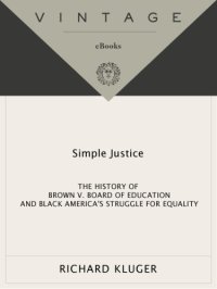 cover of the book Simple Justice: the History of Brown v. Board of Education and Black America's Struggle for Equality