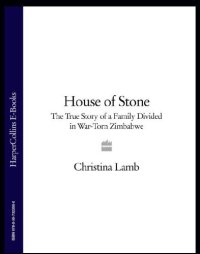 cover of the book House of stone: the true story of a family divided in war-torn Zimbabwe