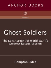 cover of the book Ghost soldiers: the epic account of World War II's greatest rescue mission