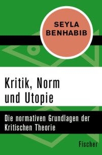 cover of the book Kritik, Norm und Utopie. Die normativen Grundlagen der Kritischen Theorie