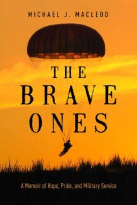 cover of the book The brave ones: a memoir of hope, pride, and military service