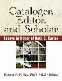 cover of the book Cataloger, Editor, and Scholar: Essays in Honor of Ruth C. Carter