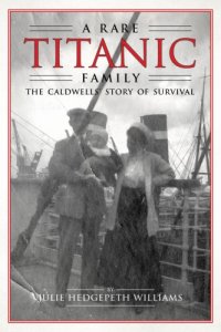 cover of the book A rare Titanic family: the Caldwells' story of survival