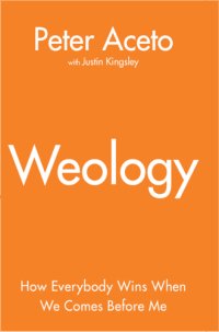 cover of the book Weology: how everybody wins when we comes before me