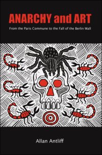 cover of the book Anarchy and art: from the Paris Commune to the fall of the Berlin Wall