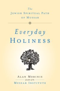 cover of the book Every day, holy day: 365 days of teachings and practices from the Jewish tradition of mussar