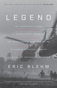 cover of the book Legend: a harrowing story from the Vietnam War of one Green Beret's heroic mission to rescue a Special Forces team caught behind enemy lines