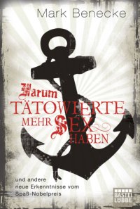 cover of the book Warum Tätowierte mehr Sex haben und andere neue Erkenntnisse vom Spaß-Nobelpreis