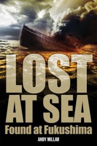 cover of the book Lost at sea: found at Fukushima