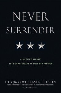 cover of the book Never surrender: a soldier's journey to the crossroads of faith and freedom