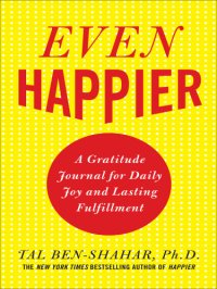 cover of the book Even happier: a gratitude journal for daily joy and lasting fulfillment