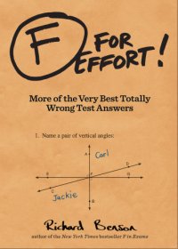 cover of the book F for effort: more of the very best totally wrong test answers