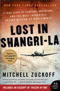 cover of the book Lost in Shangri-La: A True Story of Survival, Adventure, and the Most Incredible Rescue Mission of World War II