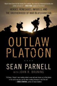 cover of the book Outlaw platoon: heroes, renegades, infidels, and the brotherhood of war in Afghanistan