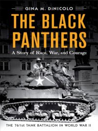 cover of the book The Black Panthers: a story of race, war, and courage: the 761st Tank Battalion in World War II