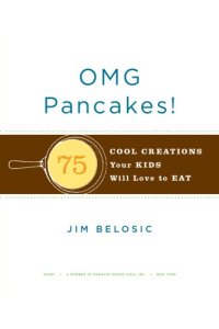 cover of the book OMG pancakes!: 75 cool creations your kids will love to eat