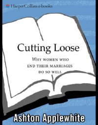 cover of the book Cutting loose: why women who end their marriages do so