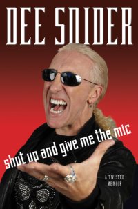 cover of the book Shut up and give me the mic: a twisted memoir