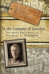 cover of the book In the company of generals: the World War I diary of Pierpont L. Stackpole