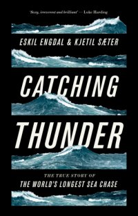 cover of the book Catching Thunder: the true story of the world's longest sea chase