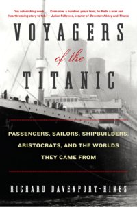 cover of the book Voyagers of the Titanic: passengers, sailors, shipbuilders, aristocrats, and the worlds they came from