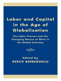 cover of the book Labor and capital in the age of globalization: the labor process and the changing nature of work in the global economy