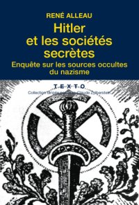 cover of the book Hitler et les sociétés secrètes: Enquête sur les sources occultes du nazisme