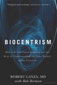 cover of the book Biocentrism: How Life and Consciousness Are the Keys to Understanding the True Nature of the Universe