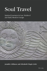 cover of the book Soul Travel: Spiritual Journeys in Late Medieval and Early Modern Europe