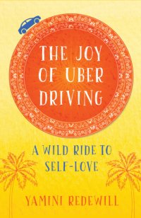 cover of the book The joy of Uber driving: a wild ride to self-love