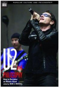 cover of the book U2 and Philosophy: How to Decipher an Atomic Band