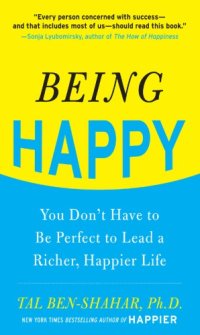 cover of the book Being happy you don't have to be perfect to lead a richer, happier life