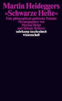 cover of the book Martin Heideggers ''Schwarze Hefte'': eine philosophisch-politische Debatte