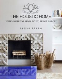 cover of the book The Holistic home: feng shui for mind, body, spirit, space