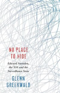 cover of the book No Place to Hide: Edward Snowden, the NSA and the Surveillance State