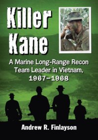 cover of the book Killer Kane: a Marine long-range recon team leader in Vietnam, 1967-1968