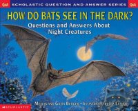 cover of the book How do bats see in the dark?: questions and answers about night creatures