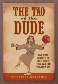 cover of the book The Tao of the Dude: Awesome Insights of Deep Dudes From Lao Tzu to Lebowski