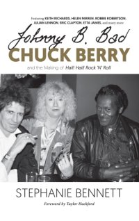 cover of the book Johnny B. Bad: Chuck Berry and the Making of Hail! Hail! Rock 'N' Roll