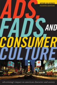 cover of the book Ads, fads, and consumer culture: advertising's impact on American character and society