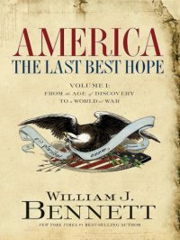 cover of the book America, the last best hope. Volume I, From the age of discovery to a world at war 1492-1914